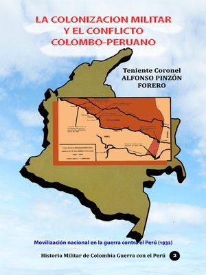 cover image of La colonización militar y el conflicto colombo-peruano Movilizacion nacional en la guerra contra el Perú (1932)